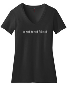 do good. be good. feel good. Ladies V-Neck T-Shirt