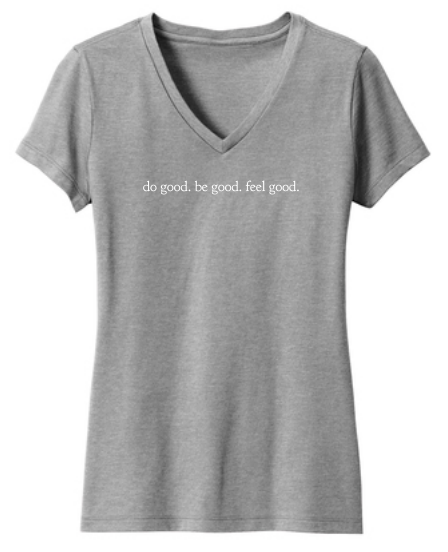 do good. be good. feel good. Ladies V-Neck T-Shirt