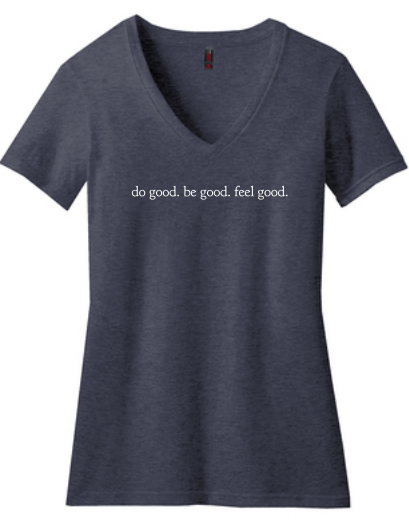 do good. be good. feel good. Ladies V-Neck T-Shirt