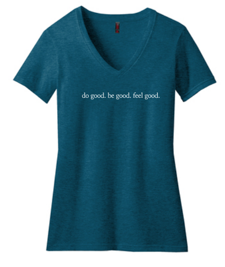 do good. be good. feel good. Ladies V-Neck T-Shirt