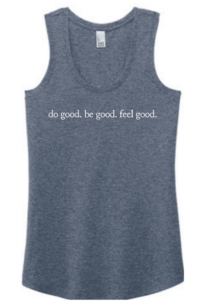 Do Good Be Good Feel Good Racerback Tank