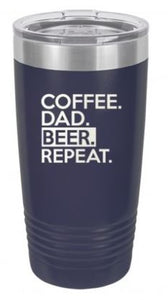 Coffee. Dad. Beer. Repeat. 20oz Navy Insulated Tumbler